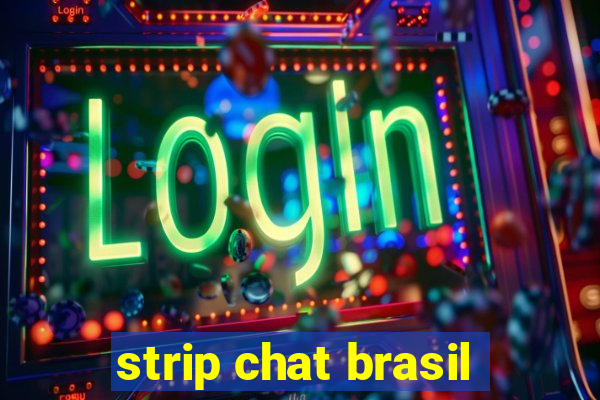 strip chat brasil